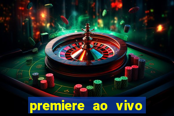 premiere ao vivo hoje gratis